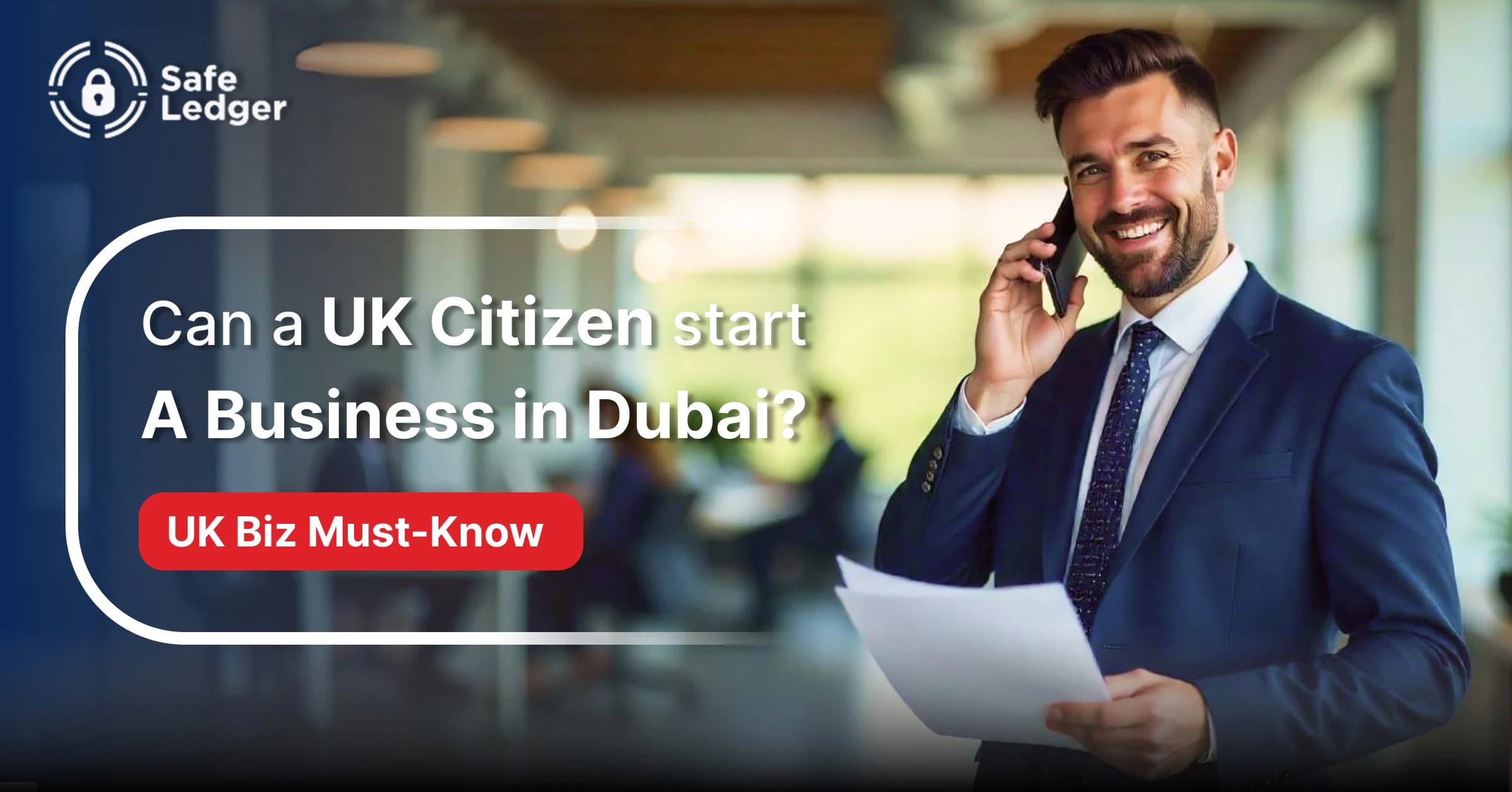 Can a UK Citizen Start a Business in Dubai?