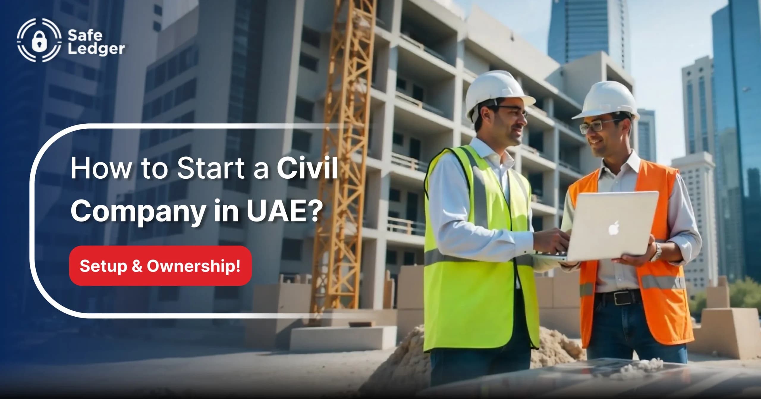 How to Start a Civil Company in the UAE?
