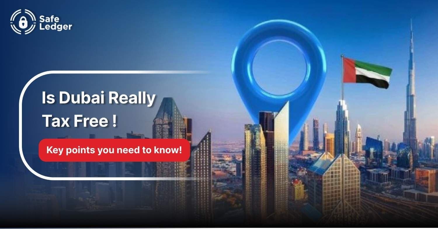 Is Dubai Really Tax-Free? Tax Rules & Updates