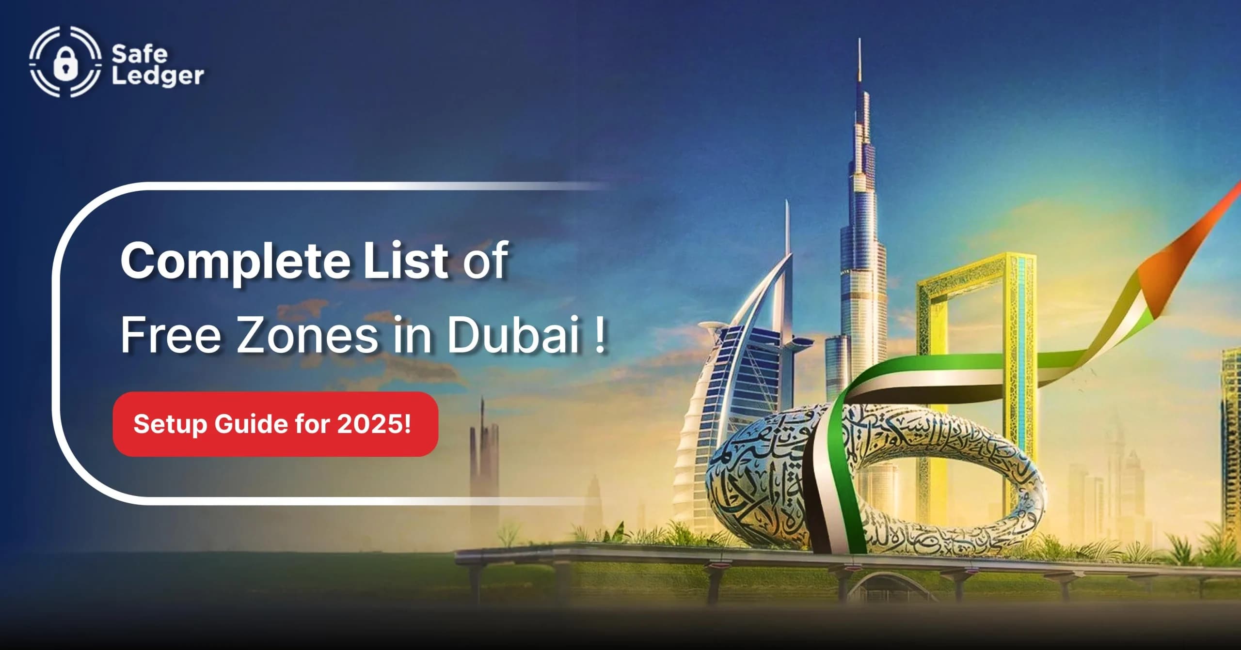 Complete List of Free Zones in Dubai: Features, Costs, & Setup Guide
