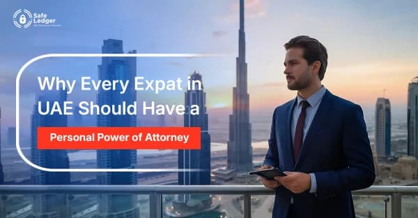 Why Every Expat in UAE Should Have a Personal Power of Attorney