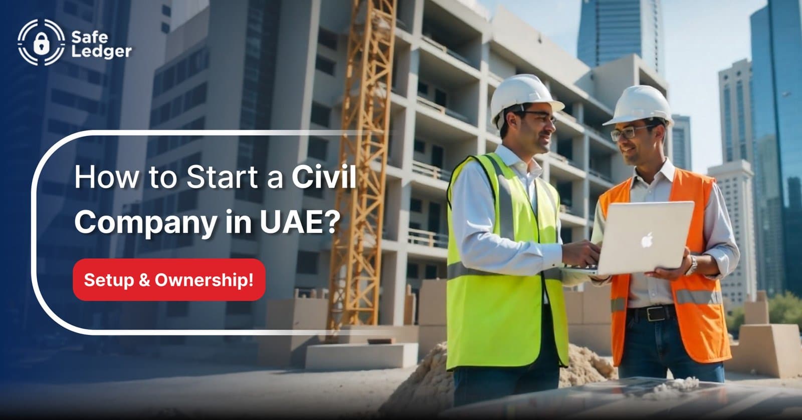 How to Start a Civil Company in the UAE?