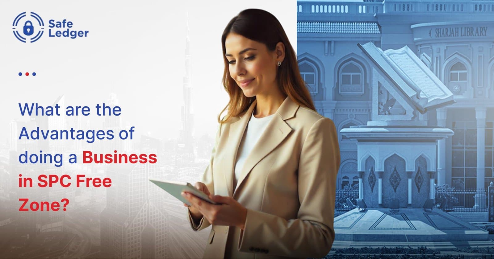 Advantages of Doing a Business in SPC Free Zone?