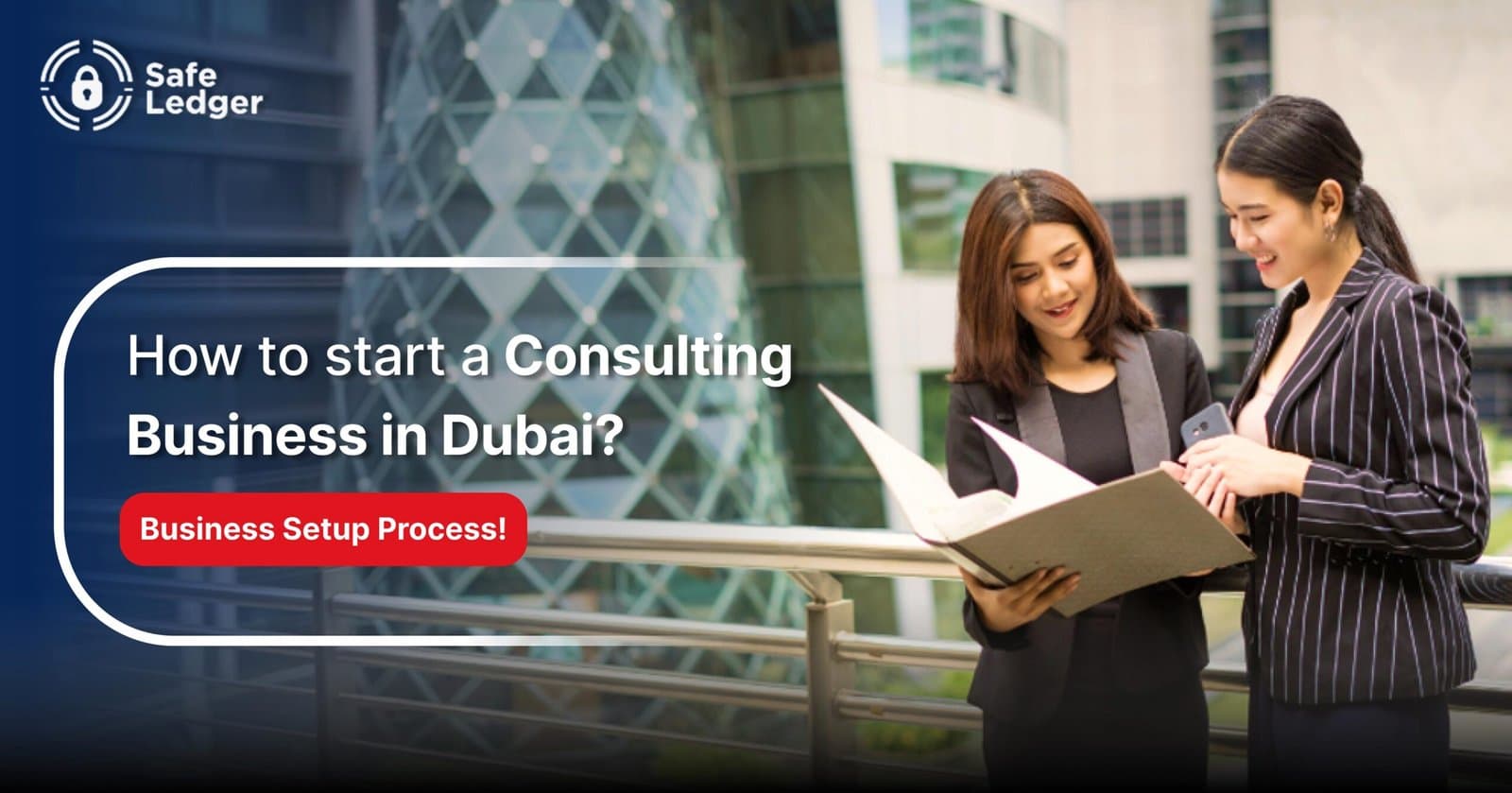 How to Start a Consulting Business in Dubai?